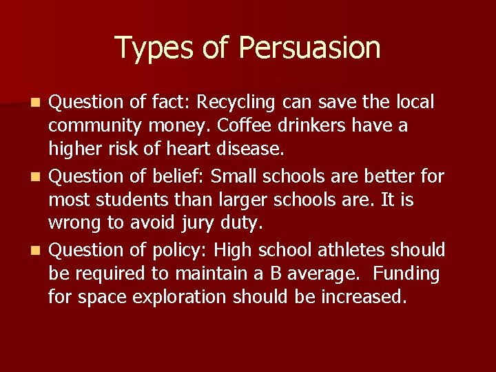 Types of Persuasion Question of fact: Recycling can save the local community money. Coffee