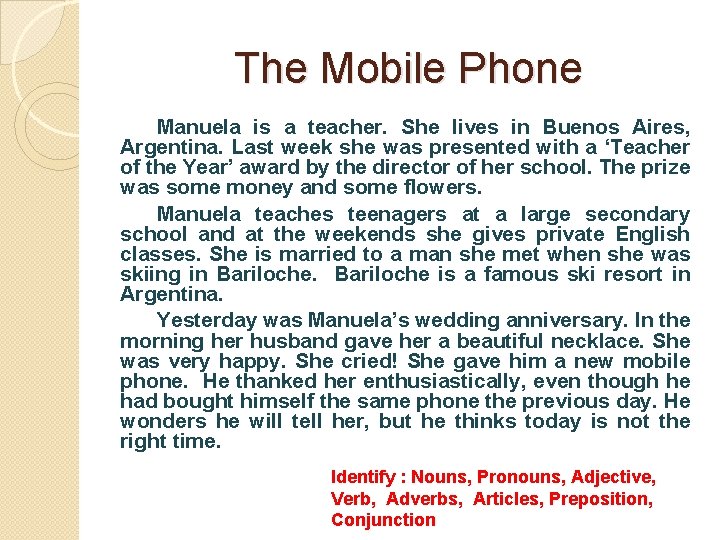 The Mobile Phone Manuela is a teacher. She lives in Buenos Aires, Argentina. Last