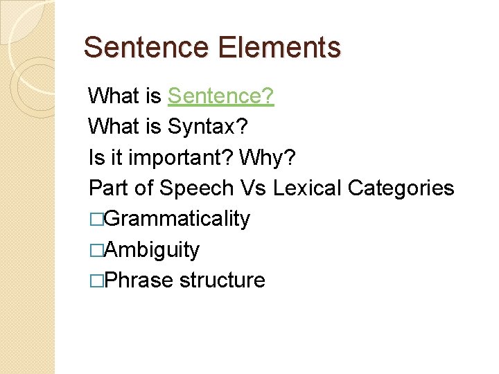 Sentence Elements What is Sentence? What is Syntax? Is it important? Why? Part of