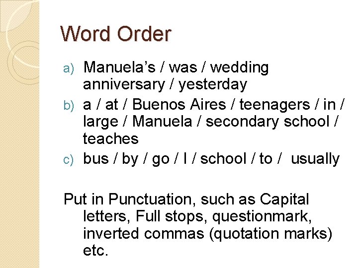 Word Order Manuela’s / was / wedding anniversary / yesterday b) a / at