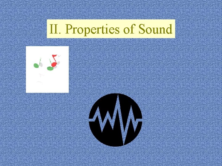 II. Properties of Sound 
