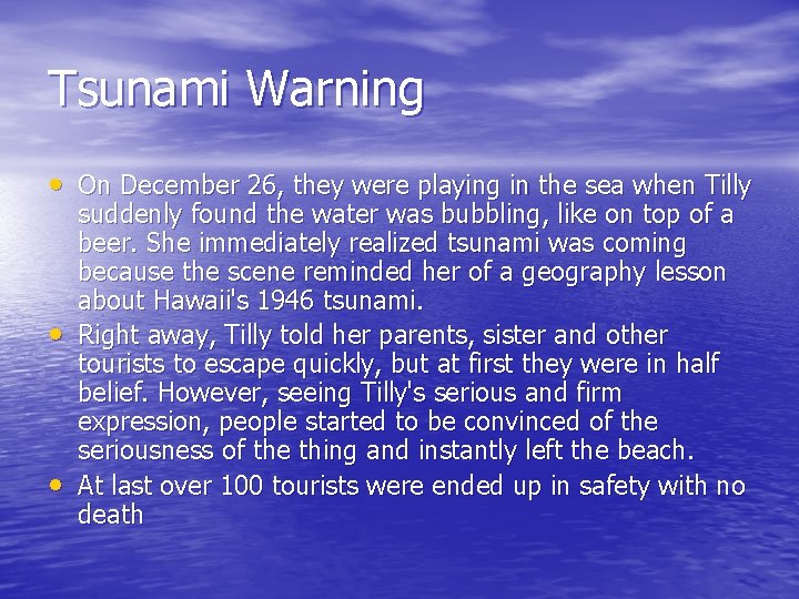 Tsunami Warning • On December 26, they were playing in the sea when Tilly