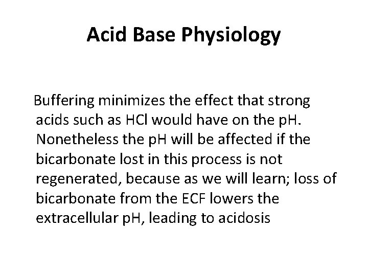 Acid Base Physiology Buffering minimizes the effect that strong acids such as HCl would