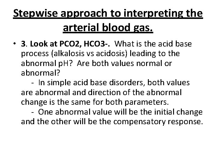 Stepwise approach to interpreting the arterial blood gas. • 3. Look at PCO 2,