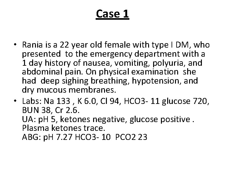 Case 1 • Rania is a 22 year old female with type I DM,