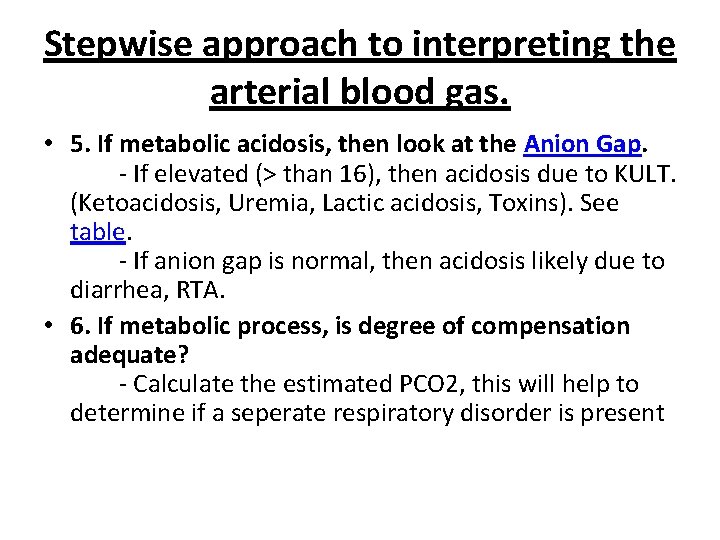 Stepwise approach to interpreting the arterial blood gas. • 5. If metabolic acidosis, then