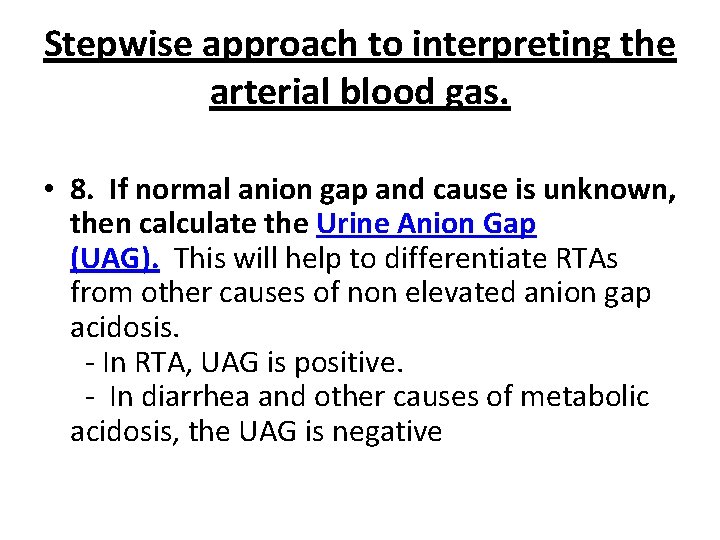 Stepwise approach to interpreting the arterial blood gas. • 8. If normal anion gap