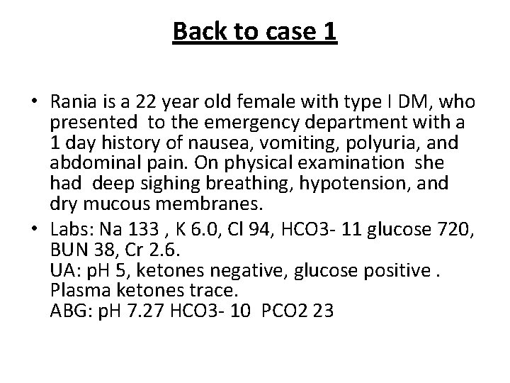 Back to case 1 • Rania is a 22 year old female with type