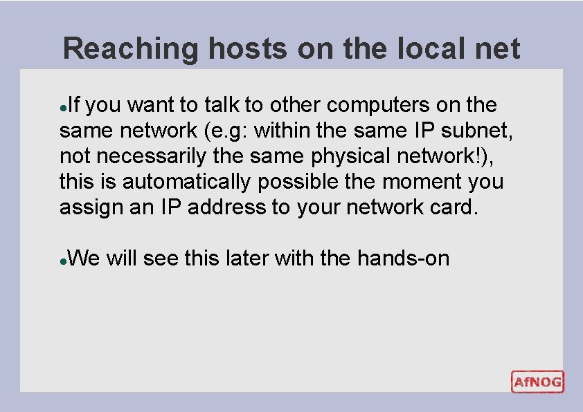 Reaching hosts on the local net If you want to talk to other computers Reaching hosts on the local net If you want to talk to other computers
