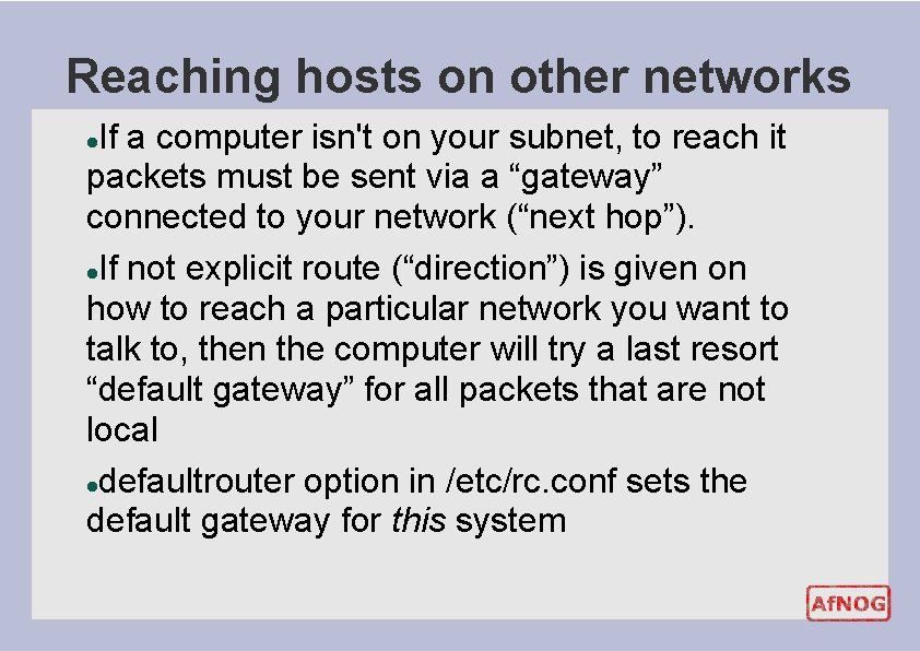 Reaching hosts on other networks If a computer isn't on your subnet, to reach Reaching hosts on other networks If a computer isn't on your subnet, to reach