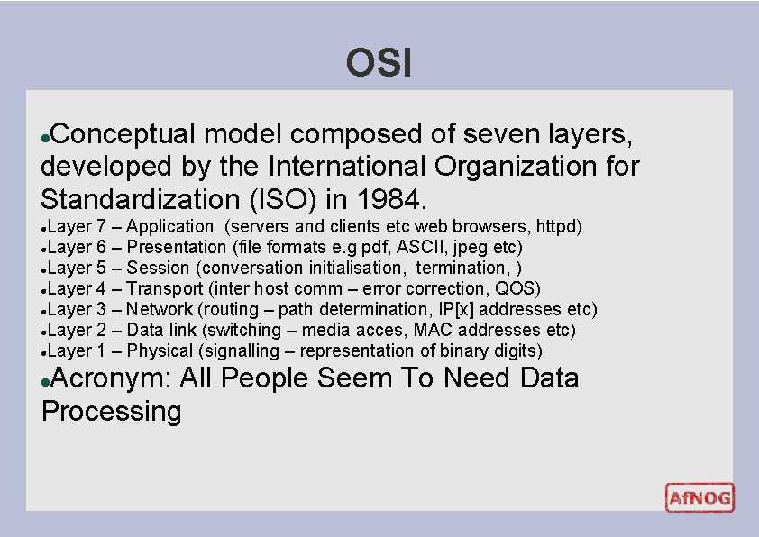 OSI Conceptual model composed of seven layers, developed by the International Organization for Standardization OSI Conceptual model composed of seven layers, developed by the International Organization for Standardization