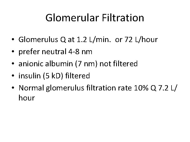 Glomerular Filtration • • • Glomerulus Q at 1. 2 L/min. or 72 L/hour