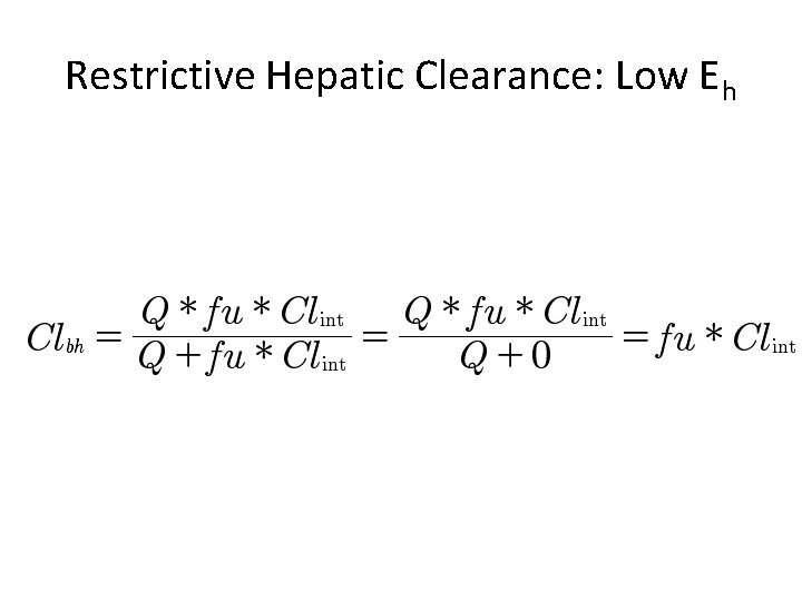Restrictive Hepatic Clearance: Low Eh 