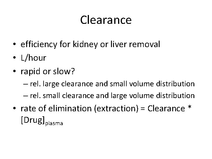 Clearance • efficiency for kidney or liver removal • L/hour • rapid or slow?