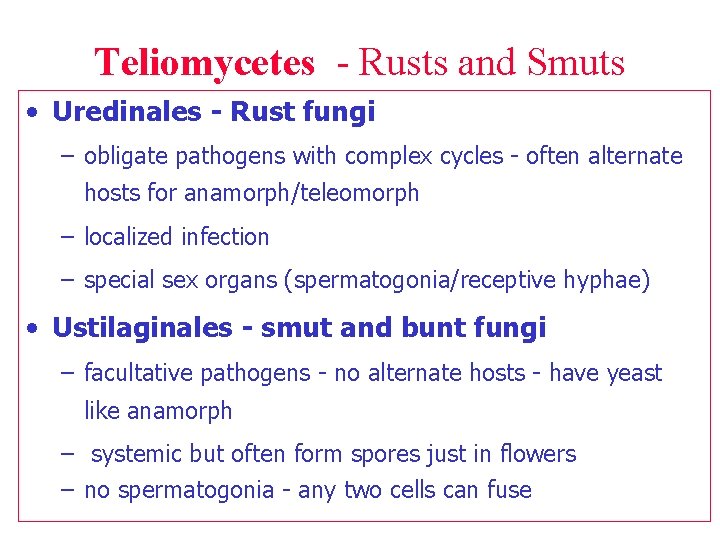 Teliomycetes - Rusts and Smuts • Uredinales - Rust fungi – obligate pathogens with