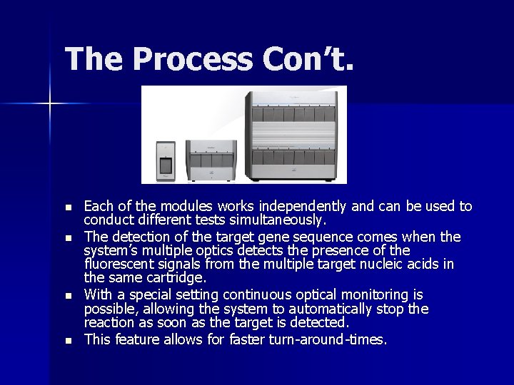 The Process Con’t. n n Each of the modules works independently and can be