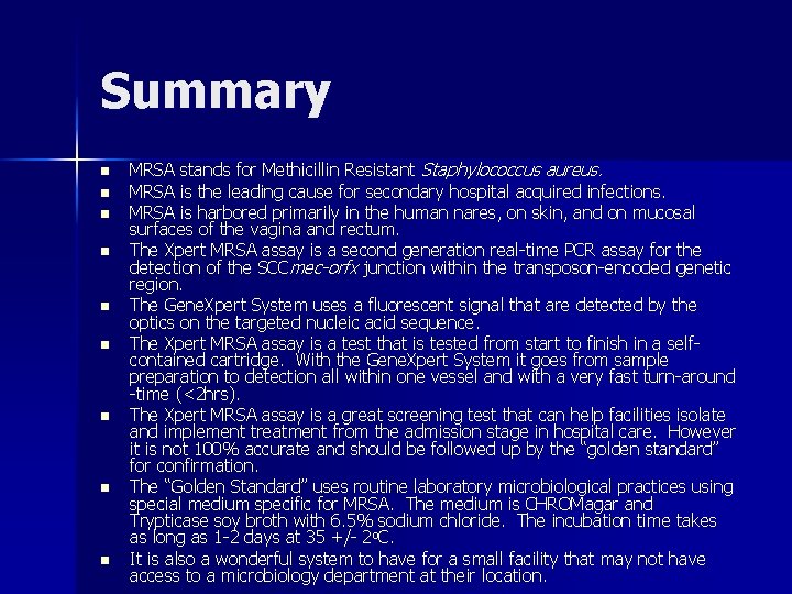 Summary n n n n n MRSA stands for Methicillin Resistant Staphylococcus aureus. MRSA