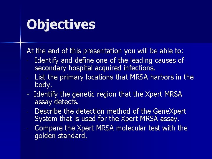 Objectives At the end of this presentation you will be able to: - Identify