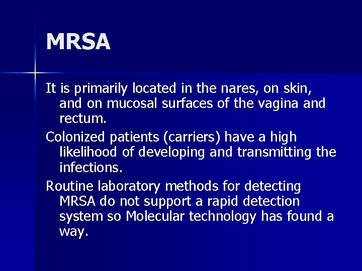 MRSA It is primarily located in the nares, on skin, and on mucosal surfaces