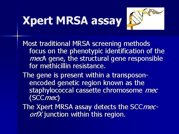 Xpert MRSA assay Most traditional MRSA screening methods focus on the phenotypic identification of