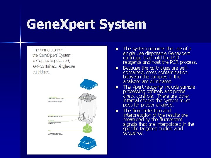 Gene. Xpert System n n The system requires the use of a single use