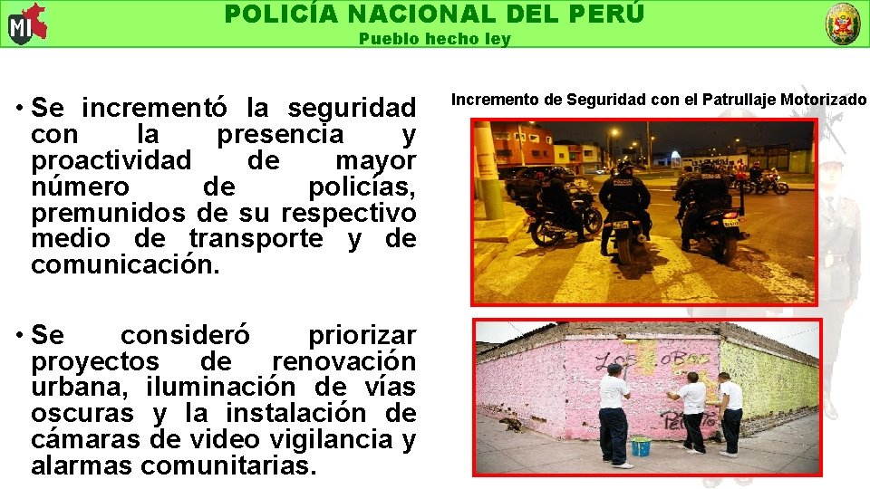 POLICÍA NACIONAL DEL PERÚ Pueblo hecho ley • Se incrementó la seguridad con la