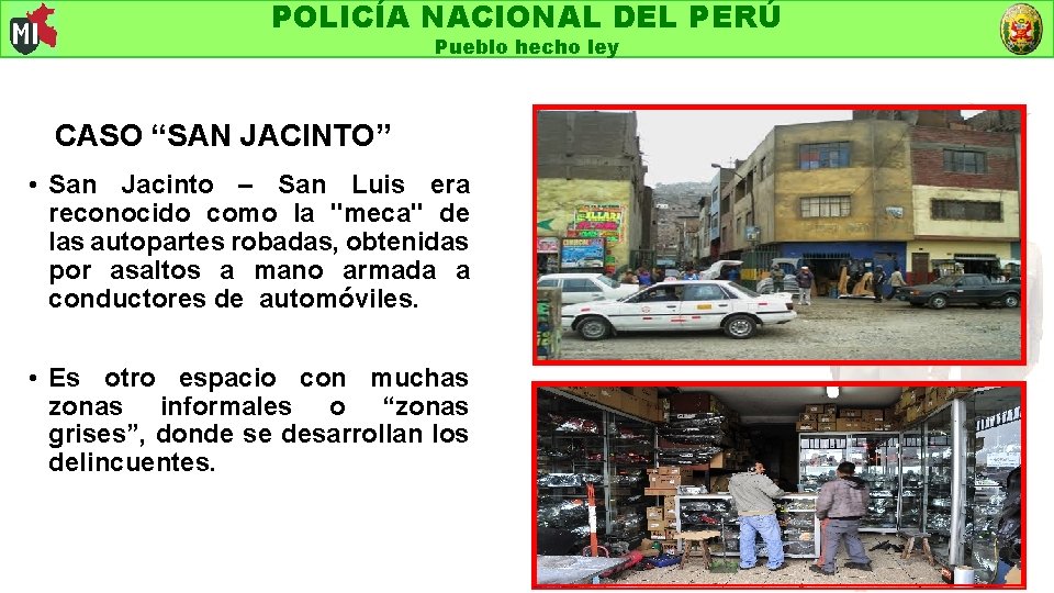 POLICÍA NACIONAL DEL PERÚ Pueblo hecho ley CASO “SAN JACINTO” • San Jacinto –