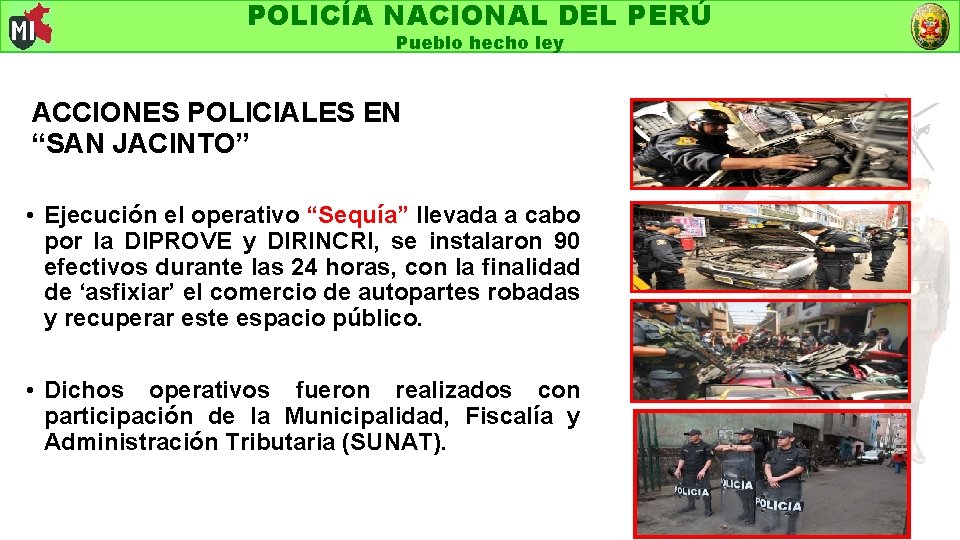 POLICÍA NACIONAL DEL PERÚ Pueblo hecho ley ACCIONES POLICIALES EN “SAN JACINTO” • Ejecución