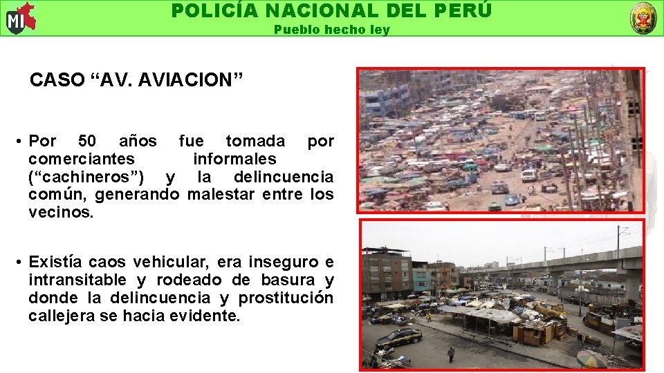 POLICÍA NACIONAL DEL PERÚ Pueblo hecho ley CASO “AV. AVIACION” • Por 50 años