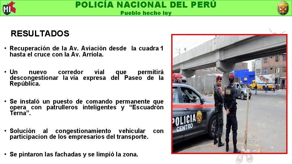 POLICÍA NACIONAL DEL PERÚ Pueblo hecho ley RESULTADOS • Recuperación de la Av. Aviación