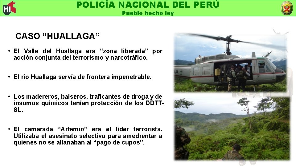 POLICÍA NACIONAL DEL PERÚ Pueblo hecho ley CASO “HUALLAGA” • El Valle del Huallaga
