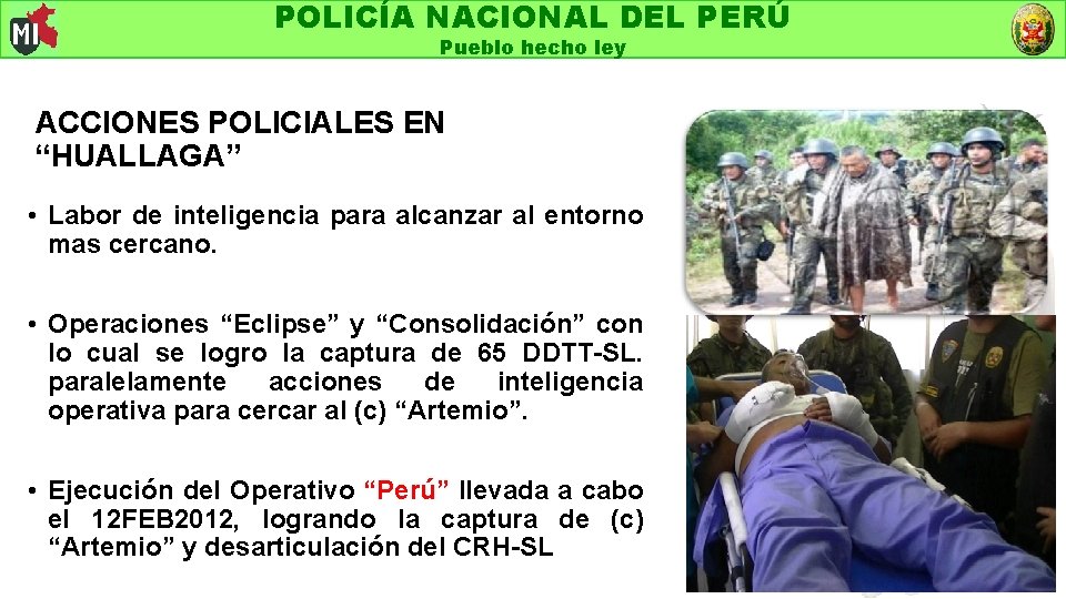 POLICÍA NACIONAL DEL PERÚ Pueblo hecho ley ACCIONES POLICIALES EN “HUALLAGA” • Labor de