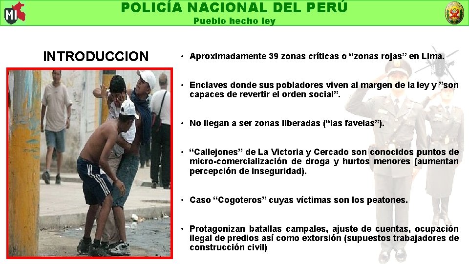 POLICÍA NACIONAL DEL PERÚ Pueblo hecho ley INTRODUCCION • Aproximadamente 39 zonas críticas o