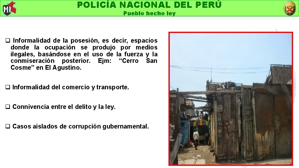 POLICÍA NACIONAL DEL PERÚ Pueblo hecho ley q Informalidad de la posesión, es decir,