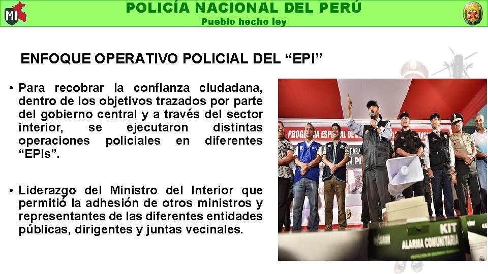 POLICÍA NACIONAL DEL PERÚ Pueblo hecho ley ENFOQUE OPERATIVO POLICIAL DEL “EPI” • Para