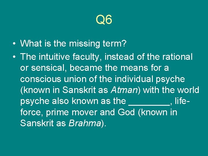 Q 6 • What is the missing term? • The intuitive faculty, instead of