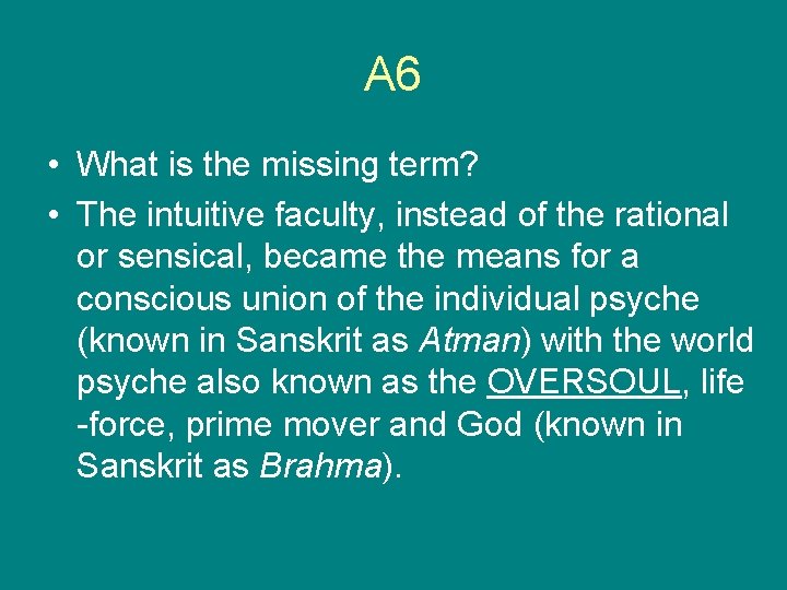 A 6 • What is the missing term? • The intuitive faculty, instead of