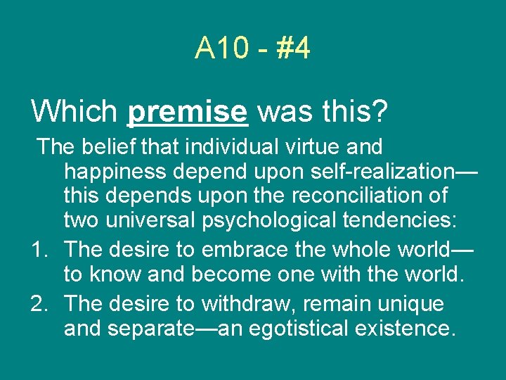 A 10 - #4 Which premise was this? The belief that individual virtue and