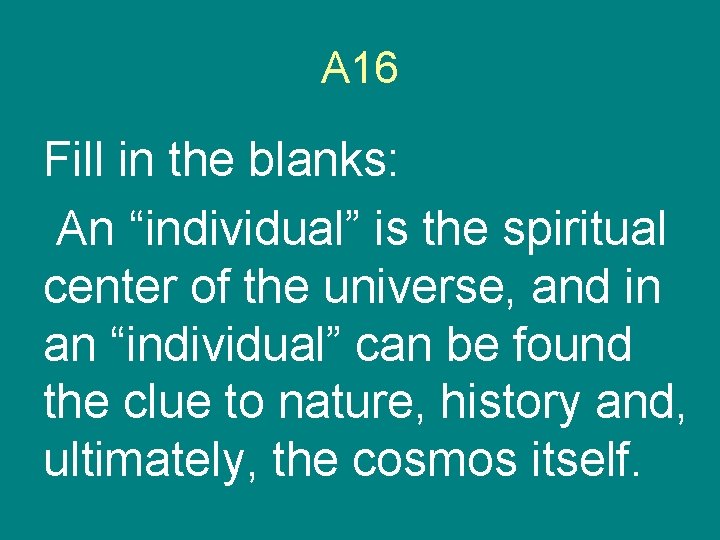 A 16 Fill in the blanks: An “individual” is the spiritual center of the