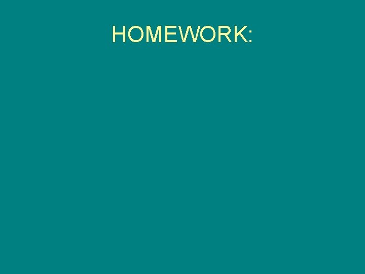 HOMEWORK: 