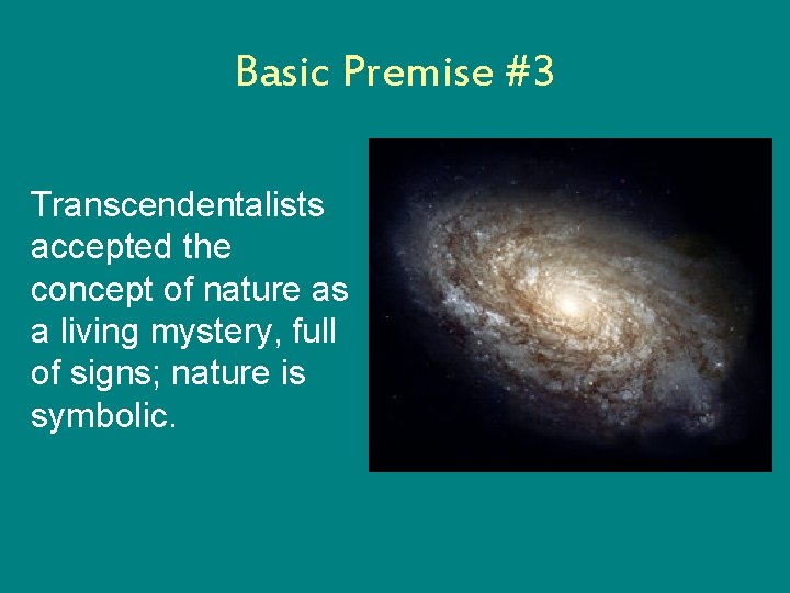 Basic Premise #3 Transcendentalists accepted the concept of nature as a living mystery, full