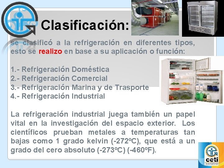 Clasificación: se clasificó a la refrigeración en diferentes tipos, esto se realizo en base