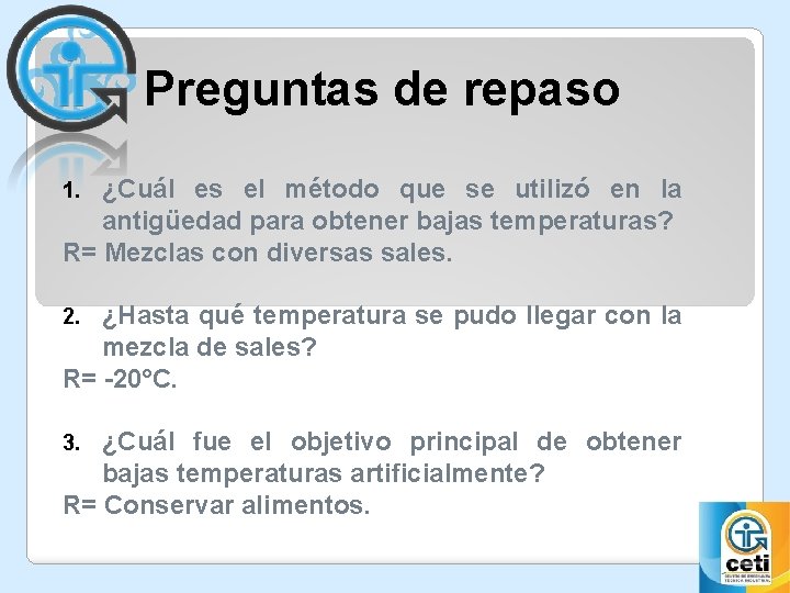 Preguntas de repaso ¿Cuál es el método que se utilizó en la antigüedad para