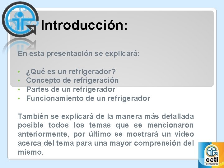 Introducción: En esta presentación se explicará: • • ¿Qué es un refrigerador? Concepto de