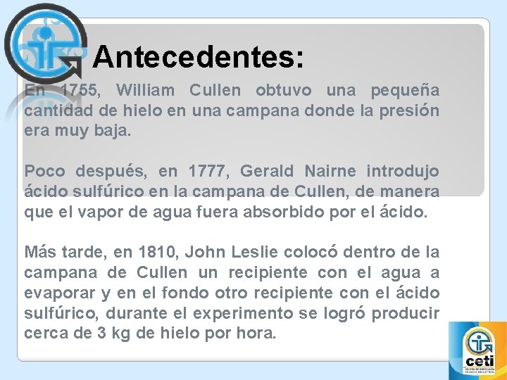 Antecedentes: En 1755, William Cullen obtuvo una pequeña cantidad de hielo en una campana