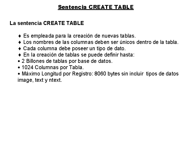 Sentencia CREATE TABLE La sentencia CREATE TABLE ¨ Es empleada para la creación de