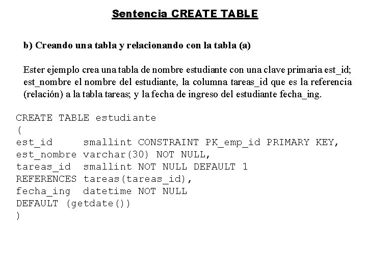 Sentencia CREATE TABLE b) Creando una tabla y relacionando con la tabla (a) Ester