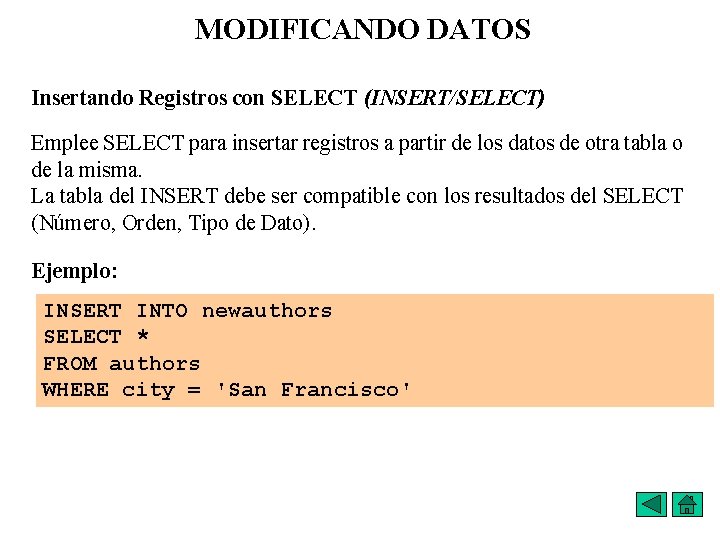 MODIFICANDO DATOS Insertando Registros con SELECT (INSERT/SELECT) Emplee SELECT para insertar registros a partir