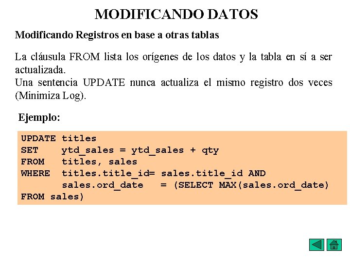 MODIFICANDO DATOS Modificando Registros en base a otras tablas La cláusula FROM lista los