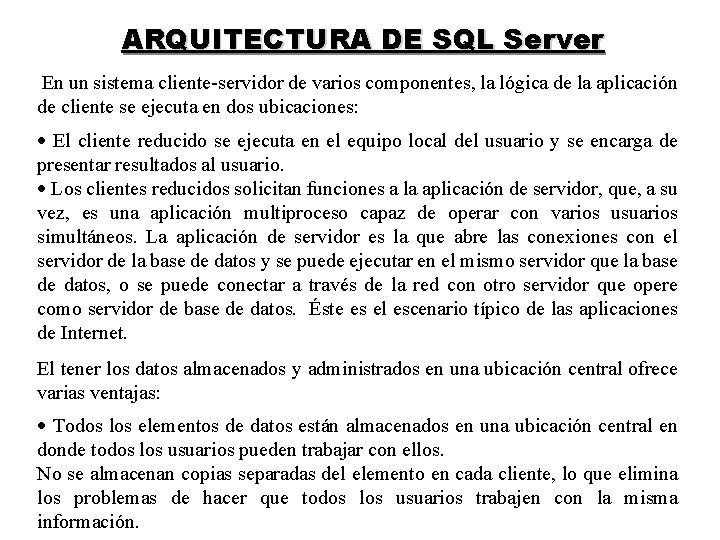 ARQUITECTURA DE SQL Server En un sistema cliente-servidor de varios componentes, la lógica de